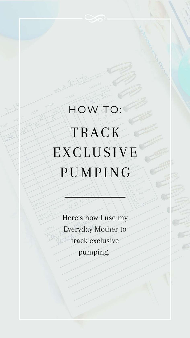 How to use your Everyday Mother baby tracking journal to track exclusive pumping