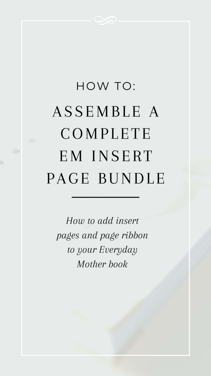 How to assemble a complete insert page bundle into your Everyday Mother newborn tracking book