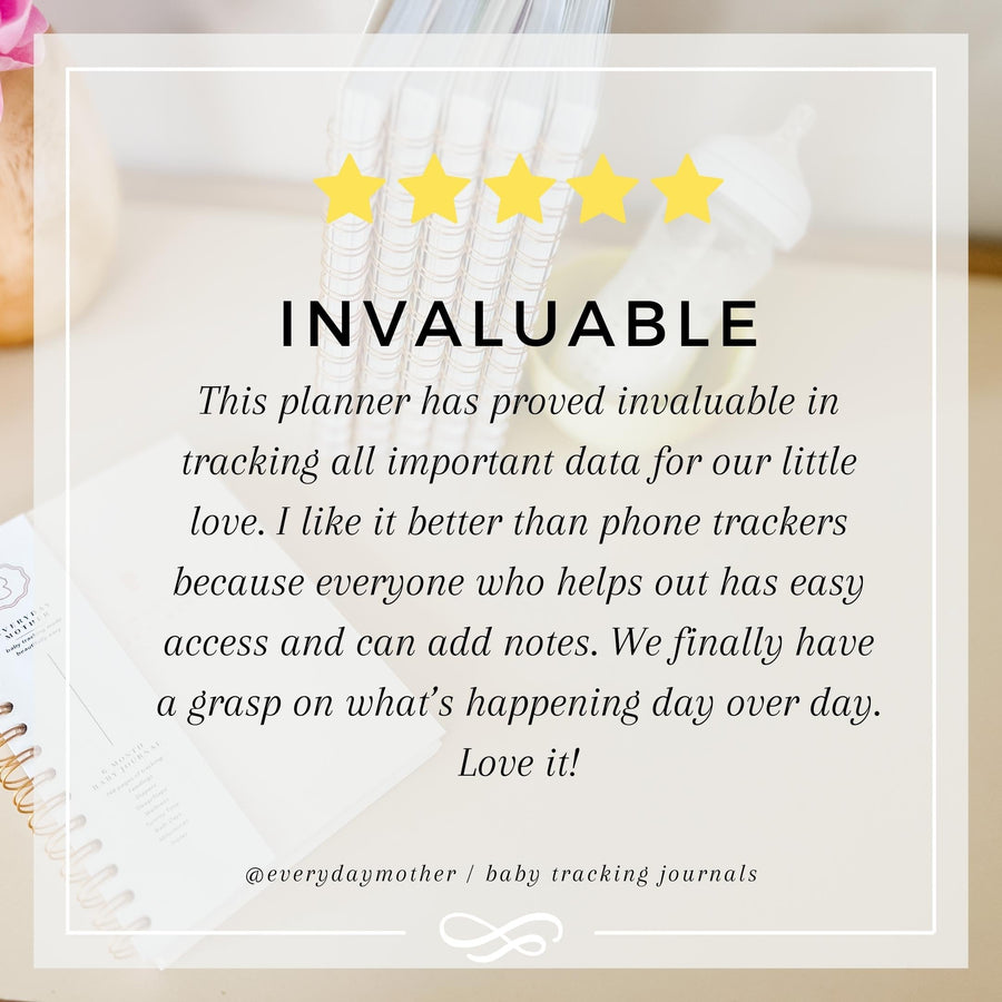 Everyday Mother review says this planner has proved invaluable in tracking all important data for our little love. I like it better than phone trackers because everyone who helps out has easy access and can add notes. We finally have a grasp on what's happening day over day. Love it!